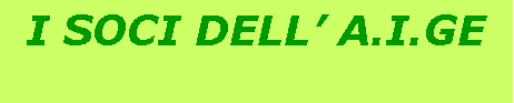 Casella di testo: I SOCI DELL� A.I.GE